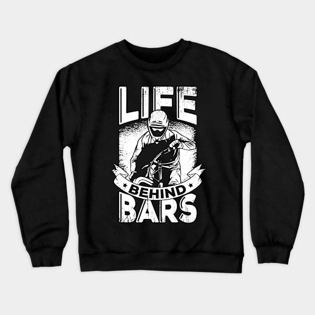 Life Behind Bars MTB Bicycle Mountainbiker Gift Crewneck Sweatshirt by Dolde08